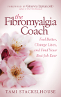 The Fibromyalgia Coach: Feel Better, Change Lives, and Find Your Best Job Ever Cover Image