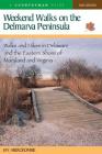 Weekend Walks on the Delmarva Peninsula: Walks and Hikes in Delaware and the Eastern Shore of Maryland and Virginia By Jay Abercrombie Cover Image