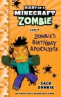 Diary of a Minecraft Zombie Book 9: Zombie's Birthday Apocalypse By Zack Zombie Cover Image