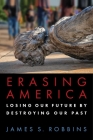 Erasing America: Losing Our Future by Destroying Our Past Cover Image