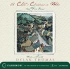 A Child's Christmas In Wales CD: And Five Poems By Dylan Thomas, Dylan Thomas (Read by) Cover Image