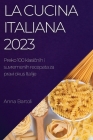 La Cucina Italiana 2023: Preko 100 klasičnih i suvremenih recepata za pravi okus Italije Cover Image