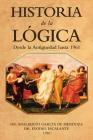 Historia De La Lógica: Desde La Antiguedad Hasta 1961 By Adalberto García de Mendoza, Evodio Escalante Cover Image