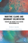 Maritime Claims and Boundary Delimitation: Tensions and Trends in the Eastern Mediterranean Sea By Nicholas A. Ioannides Cover Image