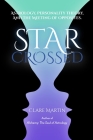 Star Crossed: Astrology, Personality Theory, and the Meeting of Opposites By Clare Martin Cover Image