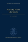 Moving Finite Elements (Numerical Mathematics and Scientific Computation) By M. J. Baines Cover Image