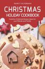 Christmas Holiday Cookbook: Creative Christmas Recipe Ideas for your Friends and Family By Nancy Silverman Cover Image