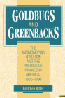 Goldbugs and Greenbacks: The Antimonopoly Tradition and the Politics of Finance in America, 1865-1896 By Gretchen Ritter Cover Image
