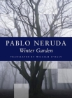 Winter Garden (Kagean Book) By Pablo Neruda, William O'Daly (Translator) Cover Image