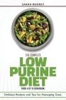 The Complete Low Purine Diet Food List and Cookbook: Delicious Recipes and Tips for Managing Gout By Sarah Rooney Cover Image