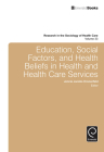 Education, Social Factors and Health Beliefs in Health and Health Care (Research in the Sociology of Health Care #33) By Jennie Jacobs Kronenfeld (Editor) Cover Image