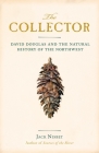 The Collector: David Douglas and the Natural History of the Northwest Cover Image