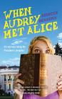 When Audrey Met Alice By Rebecca Behrens Cover Image