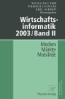 Wirtschaftsinformatik 2003/Band II: Medien -- Märkte -- Mobilität By Wolfgang Uhr (Editor), Werner Esswein (Editor), Eric Schoop (Editor) Cover Image