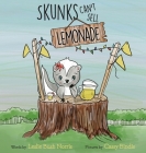 Skunks Can't Sell Lemonade By Leslie Bush Norris, Cassy Bindis (Illustrator) Cover Image