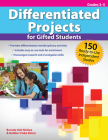 Differentiated Projects for Gifted Students: 150 Ready-to-Use Independent Studies (Grades 3-5) By Brenda Holt McGee, Debbie Keiser Triska Cover Image