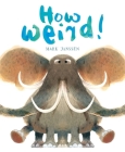 How Weird!: (Silly Books for Babies) By Mark Janssen Cover Image