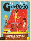 G Is for Go-Go: A Sixties Alphabet: A Sixties Alphabet By Greg Paprocki (Illustrator) Cover Image