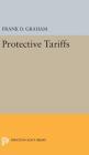 Protective Tariffs (Princeton Legacy Library #2315) By Frank Dunstone Graham Cover Image