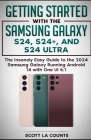 Getting Started with the Samsung Galaxy S24, S24+, and S24 Ultra: The Insanely Easy Guide to the 2024 Samsung Galaxy Running Android 14 and One UI 6.1 Cover Image