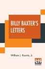 Billy Baxter's Letters By Jr. Kountz, William J. Cover Image