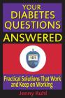 Your Diabetes Questions Answered: Practical Solutions That Work and Keep on Working (Blood Sugar 101 Library #2) By Jenny Ruhl Cover Image