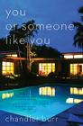 You or Someone Like You: A Novel By Chandler Burr Cover Image