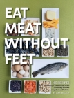 Eat Meat Without Feet: 165 Healthy Pescatarian Meals Featuring Seafood and Vegetarian Proteins By Carrie Shapley Cover Image