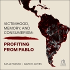 Victimhood, Memory, and Consumerism: Profiting from Pablo Cover Image