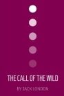The Call of the Wild by Jack London By Jack London Cover Image