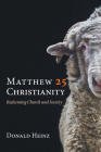 Matthew 25 Christianity By Donald Heinz Cover Image