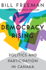 Democracy Rising: Politics and Participation in Canada Cover Image