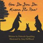 How Do You Do, Kazoo, the 'Roo? By Amy Deweerd (Illustrator), Deborah Spaulding Cover Image