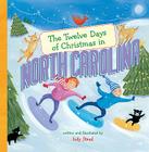 The Twelve Days of Christmas in North Carolina (Twelve Days of Christmas in America) By Judy Stead, Judy Stead (Illustrator) Cover Image