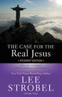 The Case for the Real Jesus: Student Edition: A Journalist Investigates Current Challenges to Christianity (Case for ... Series for Students) By Lee Strobel, Jane Vogel (With) Cover Image