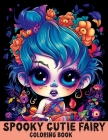 Spooky Cutie Fairy: Coloring Book Features Cute Creepy Fairies and Girls for Stress Relief & Relaxation By Tone Temptress Cover Image