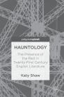Hauntology: The Presence of the Past in Twenty-First Century English Literature By Katy Shaw Cover Image