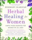 Herbal Healing for Women By Rosemary Gladstar Cover Image
