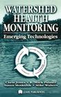 Watershed Health Monitoring: Emerging Technologies By Chris Jones, R. Mark Palmer, Susan Motkaluk Cover Image