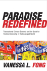 Paradise Redefined: Transnational Chinese Students and the Quest for Flexible Citizenship in the Developed World By Vanessa Fong Cover Image