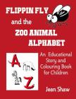 Flippin Fly and the Zoo Animal Alphabet: Educational Story and Colouring Book for Children Cover Image