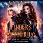 Cinders of Yesterday By Jen Karner, Amy Landon (Read by) Cover Image