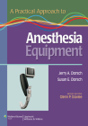 A Practical Approach to Anesthesia Equipment By Jerry A. Dorsch, MD, Susan E. Dorsch, MD Cover Image
