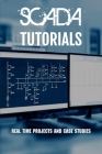 SCADA Tutorials: Real Time Projects And Case Studies: Scada Programming Examples Cover Image