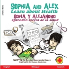 Sophia and Alex Learn About Health: Sofía y Alejandro aprenden acerca de la salud Cover Image