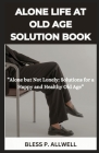 Alone Life at Old Age Solution Book: 