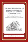 The Best Ever Guide to Demotivation for Bulls' Fans: How To Dismay, Dishearten and Disappoint Your Friends, Family and Staff By Dick DeBartolo (Introduction by), Mark Geoffrey Young Cover Image