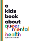 A Kids Book About Queer Mental Health By Brian Femminella Cover Image