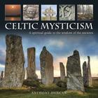 Celtic Mysticism: A Spiritual Guide to the Wisdom of the Ancients Cover Image