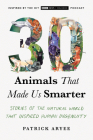 30 Animals That Made Us Smarter: Stories of the Natural World That Inspired Human Ingenuity Cover Image